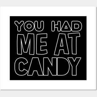 You Had Me At Candy - Sarcastic Teens Graphic Design Halloween Saying Posters and Art